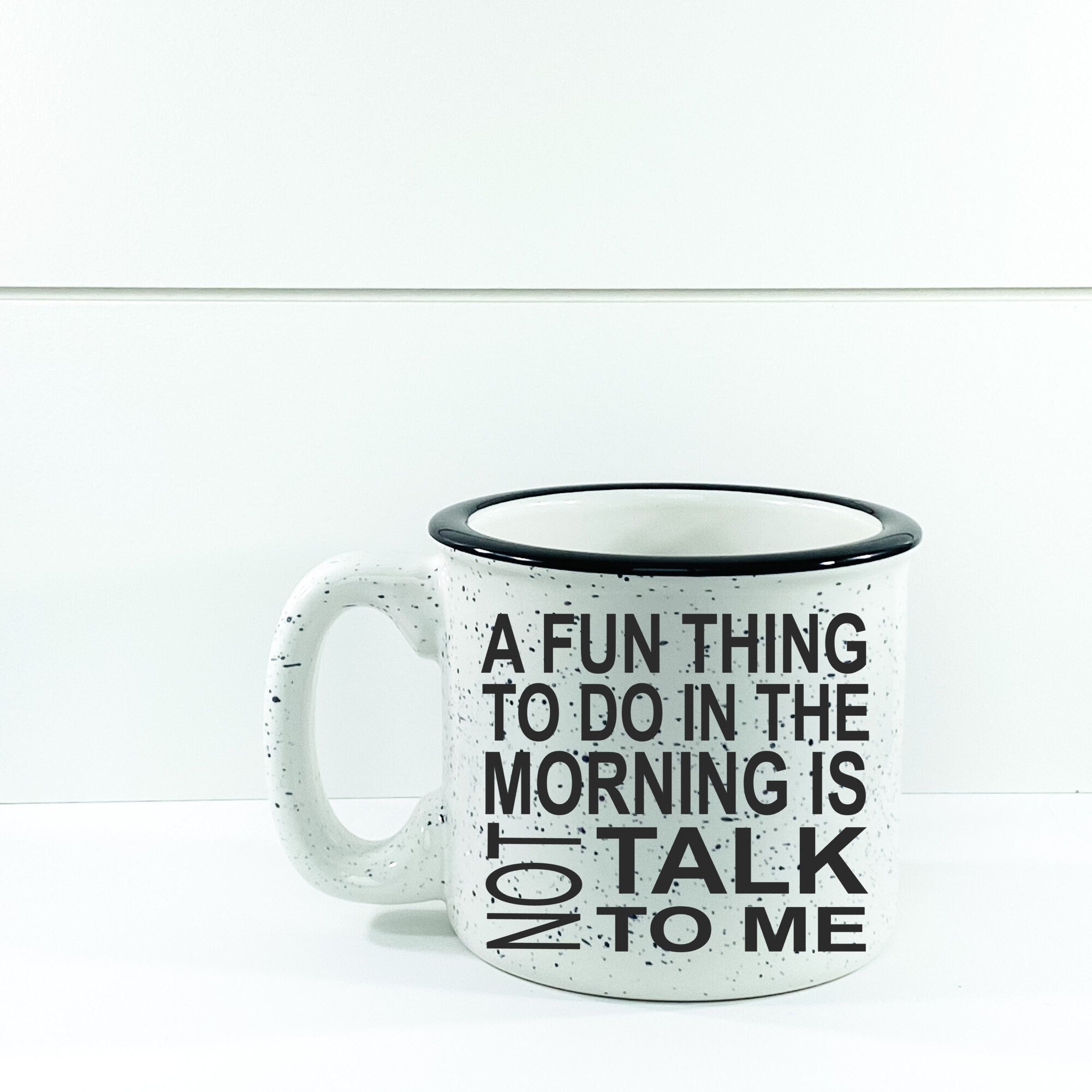 A Fun Thing To Do In The Morning Is NOT Talk To Me Campfire Mug